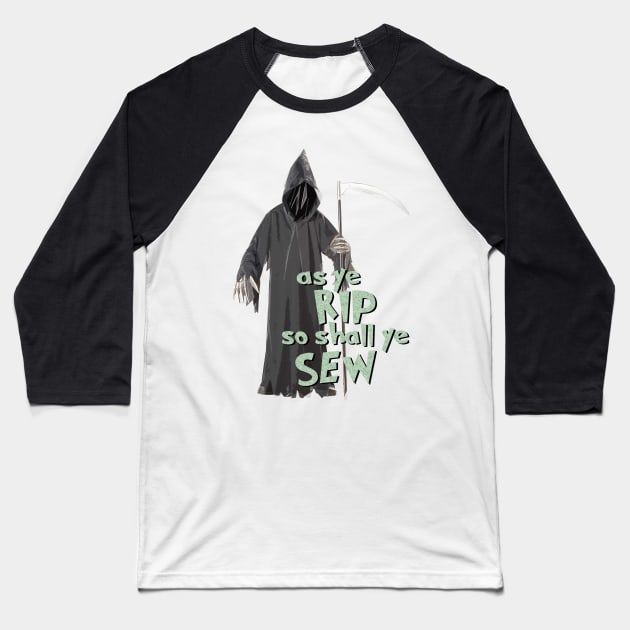 The Grim Ripper - As Ye RIP So Shall Ye Sew Baseball T-Shirt by The Blue Box